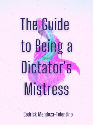 cover image of The Guide to Being a Dictator's Mistress